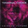 Terminal Choice - Ominous Future