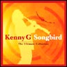 Kenny G - Songbird The Ultimate Collection
