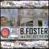 B.Foster - Aka Dat Boy Brian