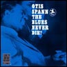 Otis Spann - Blues Never Die