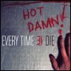 Every Time I Die - Hot Damn!