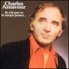 Charles Aznavour - Je N'ai Pas Vu Le Temps Passer