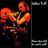 Jethro Tull - Never Too Old To Rock'N'Roll